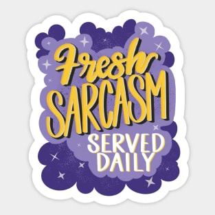 Fresh Sarcasm Served Daily Sticker